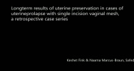 Longterm results of uterine preservation in cases of uterineprolapse with single incision vaginal mesh, a retrospective case series