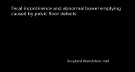 Fecal incontinence and abnormal bowel emptying cause by pelvic floor defects