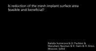 Is reduction of the mesh implant surface area fisible and benefical?
